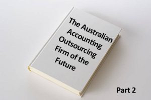 The (Accounting) Outsourcing/Offshoring.. Firm of the Future…Part 2.