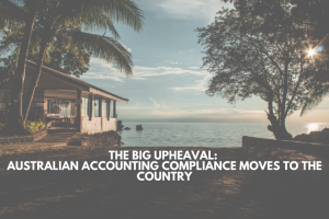 The-big-upheaval-Australian-accounting-Compliance-moves-to-the-country