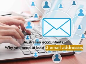 Why Australian accountants need at least 3 email addresses